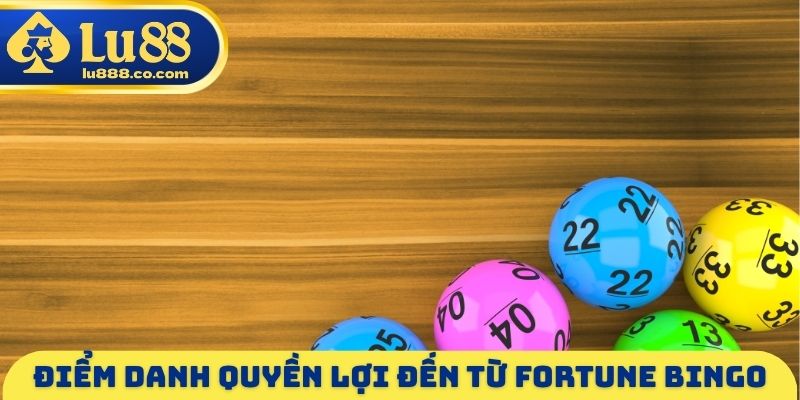 Fortune Bingo LU88 - Điểm Danh Các Quyền Lợi Khác Nhau