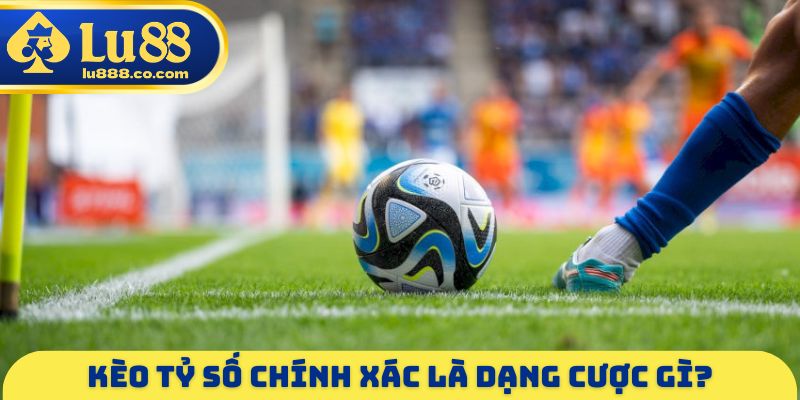Kèo Tỷ Số Chính Xác - Giải Mã Cách Chơi, Phân Tích Dữ Liệu