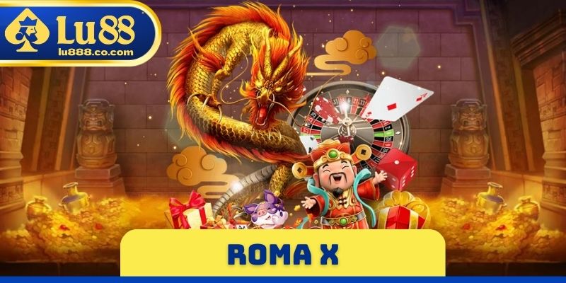 Roma X - Game Quay Hũ Thu Hút Hơn 3 Triệu Người Tham Gia