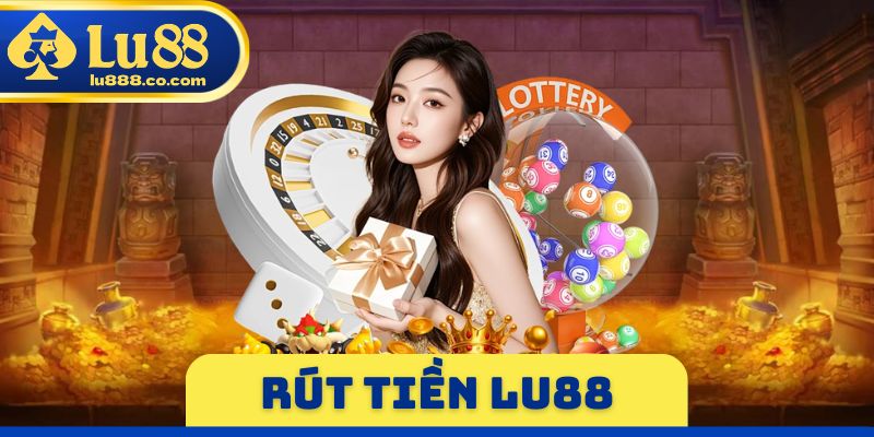 Rút Tiền LU88 - Khẳng Định Tài Năng Trải Nghiệm Trực Tuyến